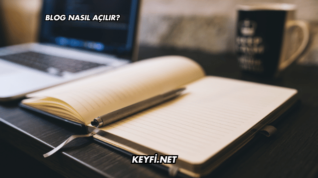 Blog Nasıl Açılır?