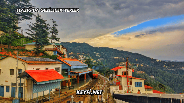 Elazığ'da Gezilecek Yerler
