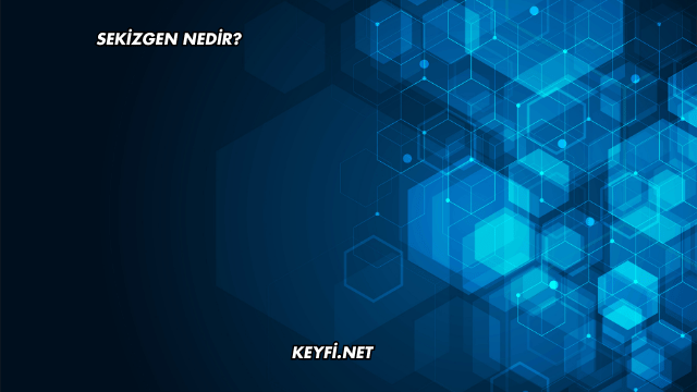 Sekizgen Nedir?