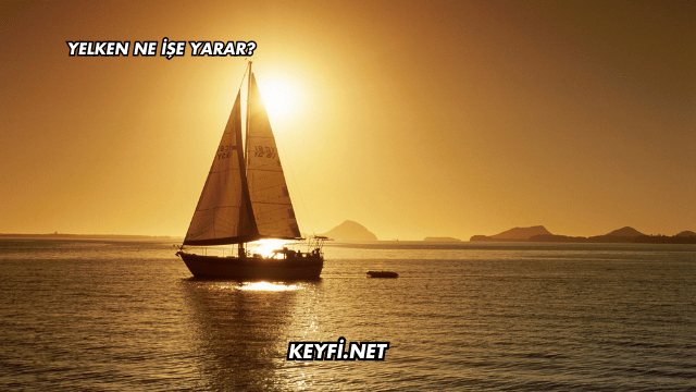 Yelken Ne İşe Yarar?
