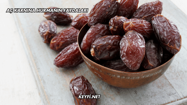 Aç Karnına Hurmanın Faydaları