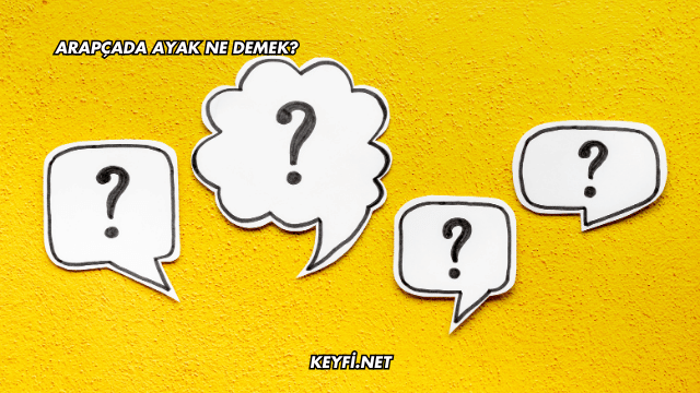 Arapçada Ayak Ne Demek?
