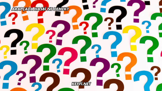 Arapçada Hasbi Ne Demek?