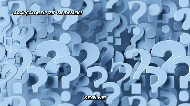 Arapçada Zıp Zıp Ne Demek?