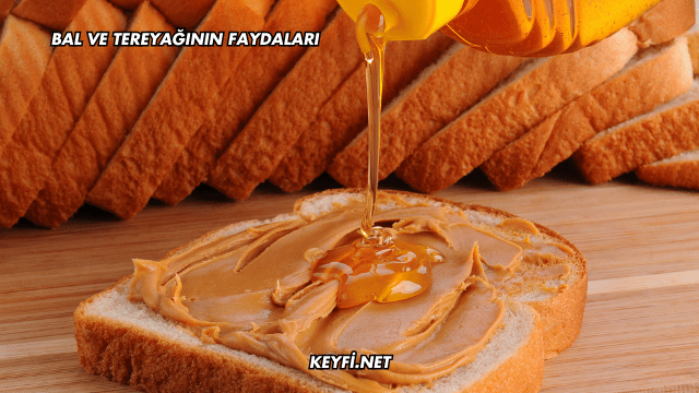 Bal ve Tereyağının Faydaları