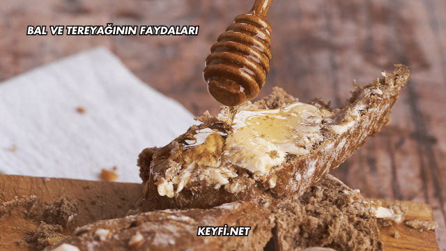 Bal ve Tereyağının Faydaları