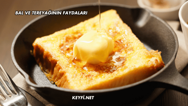 Bal ve Tereyağının Faydaları