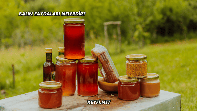 Balın Faydaları Nelerdir?