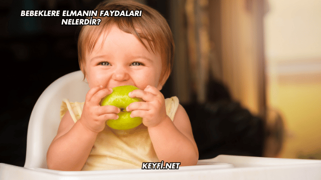 Bebeklere Elmanın Faydaları Nelerdir?