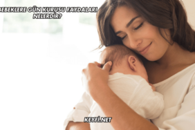 Bebeklere Gün Kurusu Faydaları Nelerdir?