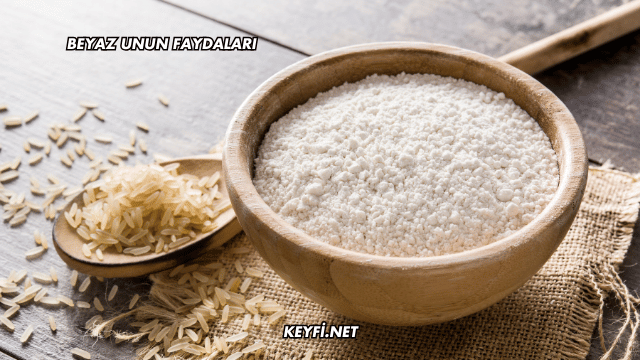 Beyaz Unun Faydaları