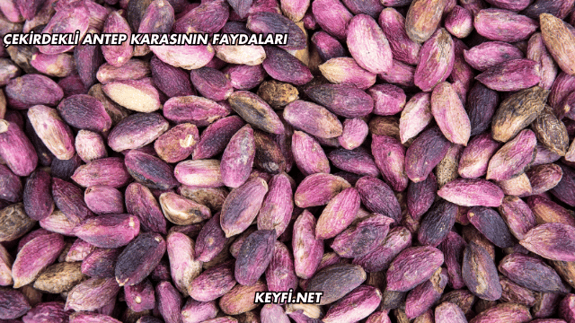 Çekirdekli Antep Karasının Faydaları