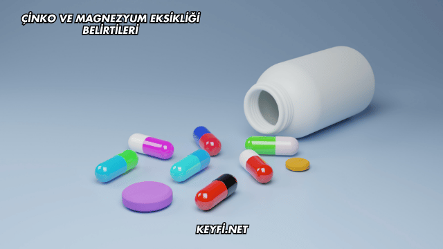 Çinko ve Magnezyum Eksikliği Belirtileri