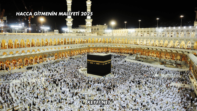 Hacca Gitmenin Maliyeti 2025