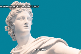 İlhan Koman Heykeli Maliyeti 2025