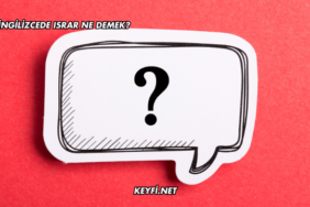 İngilizcede Israr Ne Demek?