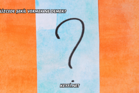 İngilizcede Şekil Vermek Ne Demek?