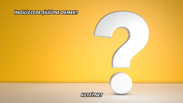 İngilizcede Şilili Ne Demek?