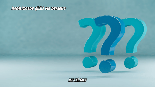 İngilizcede Şilili Ne Demek?