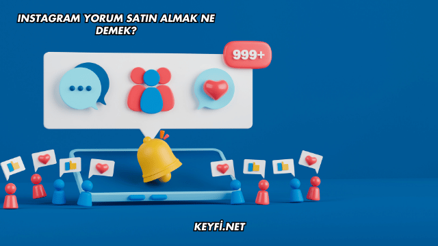 Instagram Yorum Satın Almak Ne Demek?