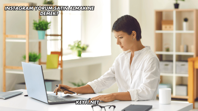 Instagram Yorum Satın Almak Ne Demek?