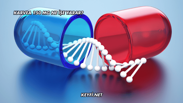 Karvea 150 mg Ne İşe Yarar?