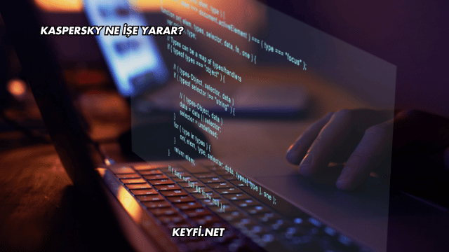 Kaspersky Ne İşe Yarar?
