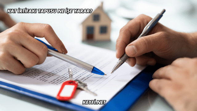 Kat İrtifakı Tapusu Ne İşe Yarar?