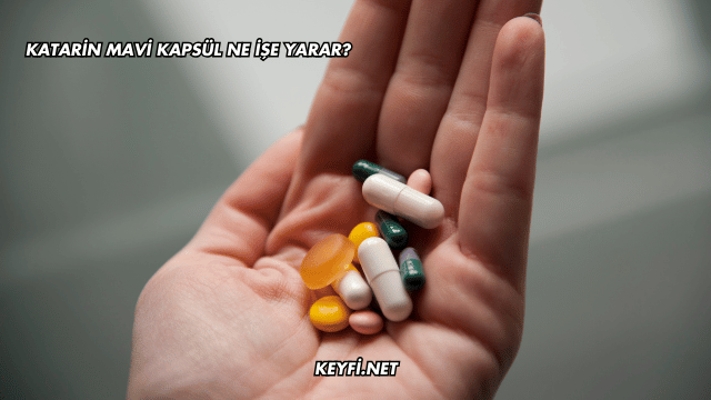 Katarin Mavi Kapsül Ne İşe Yarar?
