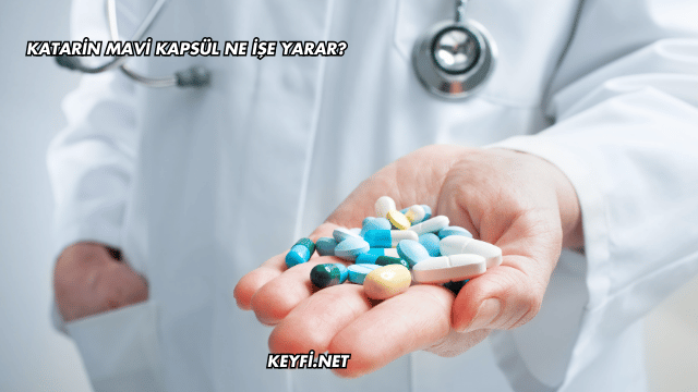 Katarin Mavi Kapsül Ne İşe Yarar?