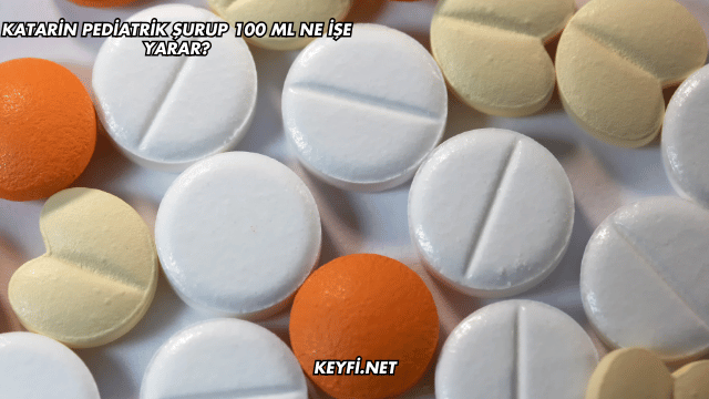 Katarin Pediatrik Şurup 100 ml Ne İşe Yarar?
