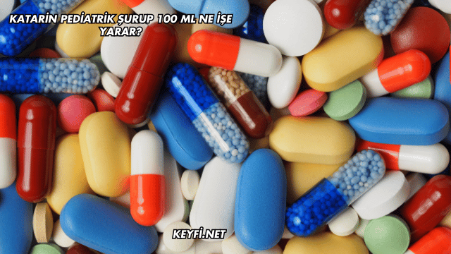 Katarin Pediatrik Şurup 100 ml Ne İşe Yarar?