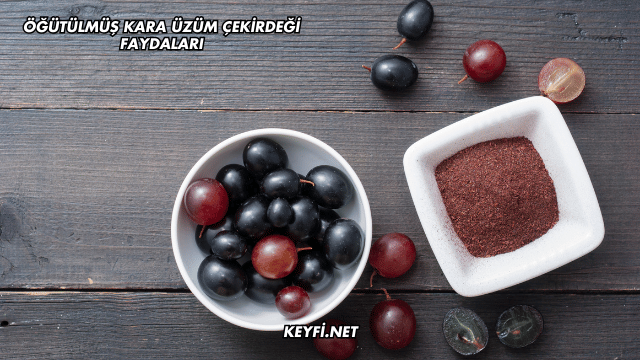 Öğütülmüş Kara Üzüm Çekirdeği Faydaları