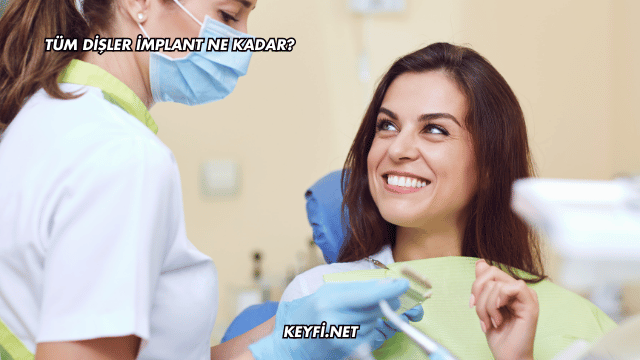 Tüm Dişler İmplant Ne Kadar?
