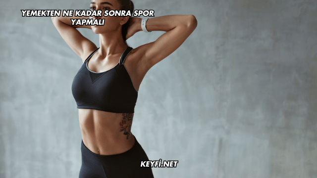 Yemekten Ne Kadar Sonra Spor Yapmalı