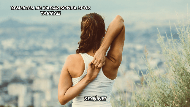 Yemekten Ne Kadar Sonra Spor Yapmalı