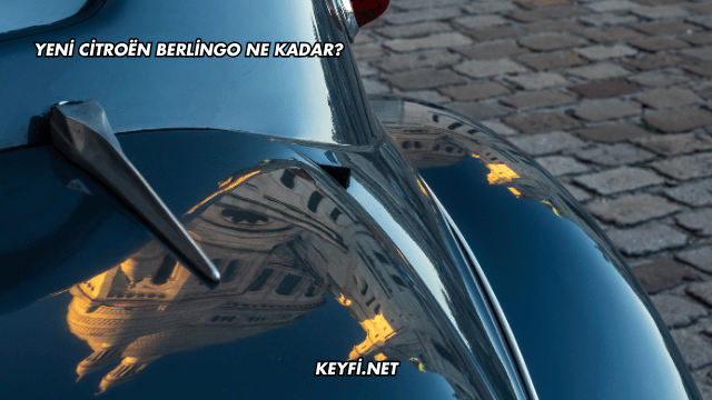 Yeni Citroën Berlingo Ne Kadar?