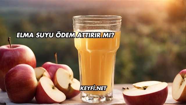 Elma Suyu Ödem Attırır mı?