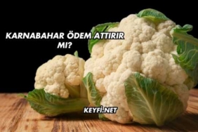Karnabahar Ödem Attırır mı?
