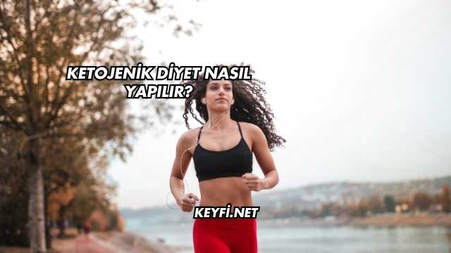 Ketojenik Diyet Nasıl Yapılır?