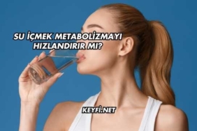 Su İçmek Metabolizmayı Hızlandırır mı?