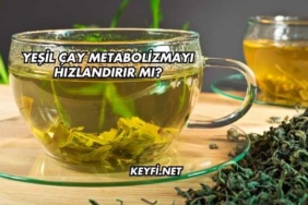 Yeşil Çay Metabolizmayı Hızlandırır mı?