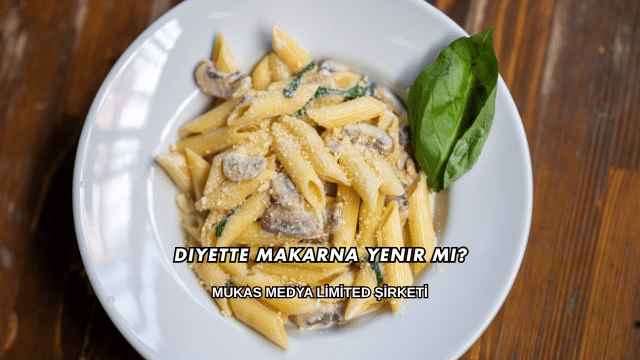 Diyette Makarna Yenir mi?